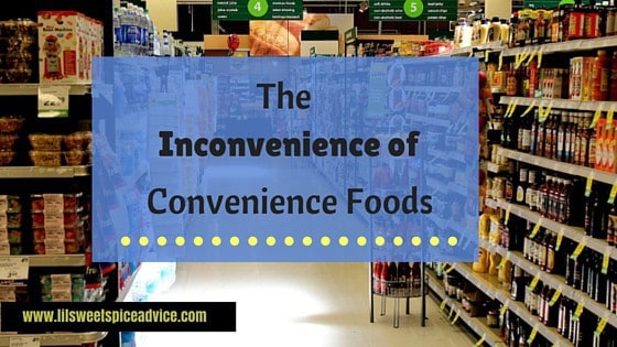 The Inconvenience of Convenience Foods -- I know ready-made food saves you time but is the convenience helpful to your health? -- lilsweetspiceadvice.com