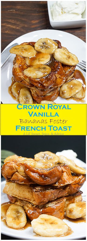 Crown Royal Vanilla Bananas Foster French Toast -- Extremely indulgent French toast like you've never seen before! Bananas Foster and French toast were meant to be. -- lilsweetspiceadvice.com